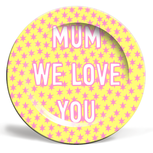 Mum We Love You - ceramic dinner plate by Adam Regester