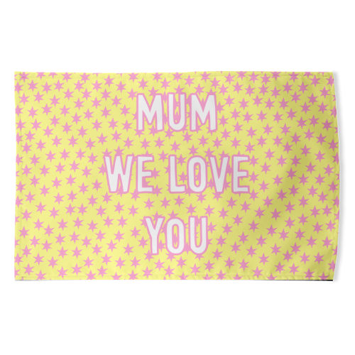 Mum We Love You - funny tea towel by Adam Regester
