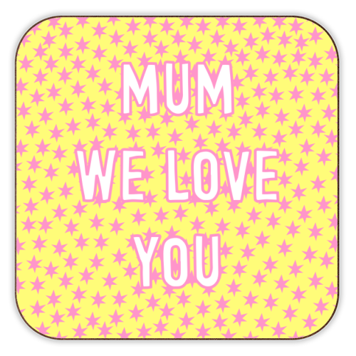 Mum We Love You - personalised beer coaster by Adam Regester