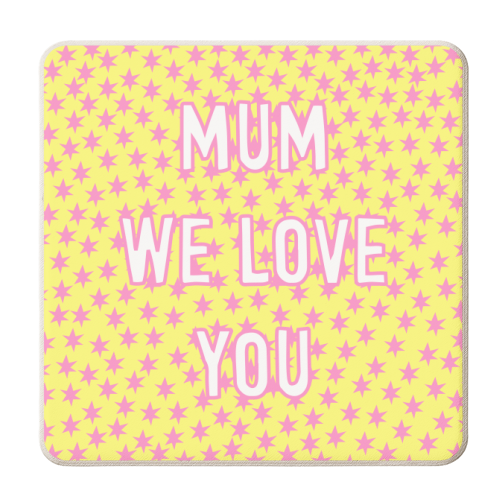Mum We Love You - personalised beer coaster by Adam Regester