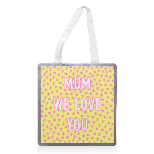 Mum We Love You - printed canvas tote bag by Adam Regester