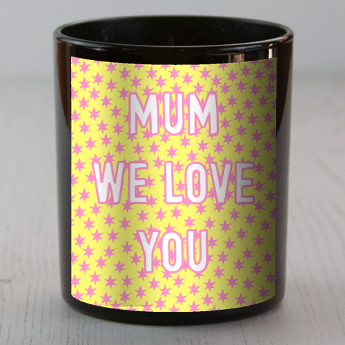 Mum We Love You - scented candle by Adam Regester