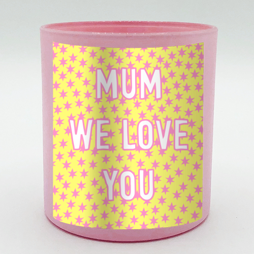 Mum We Love You - scented candle by Adam Regester