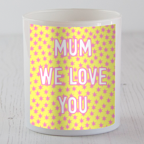 Mum We Love You - scented candle by Adam Regester