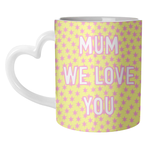 Mum We Love You - unique mug by Adam Regester