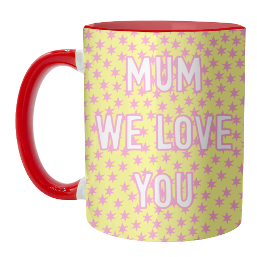 Mum We Love You - unique mug by Adam Regester