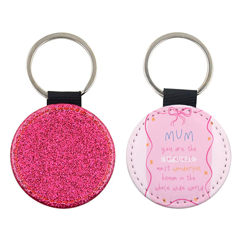 Mum You Are The Loveliest - Cute Bow Mother's Day / Birthday Art - keyring by By Honey Studios