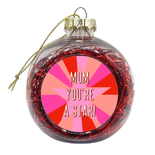 Mum You're A Star! - xmas bauble by Adam Regester