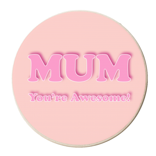 Mum You're Awesome - personalised beer coaster by Adam Regester