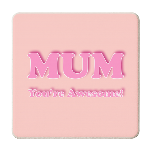 Mum You're Awesome - personalised beer coaster by Adam Regester