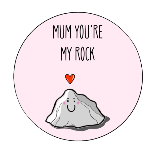 Mum You're My Rock - Circle Sticker by Adam Regester