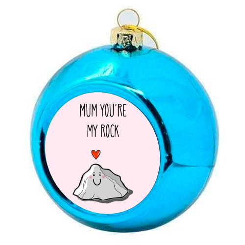 Mum You're My Rock - colourful christmas bauble by Adam Regester