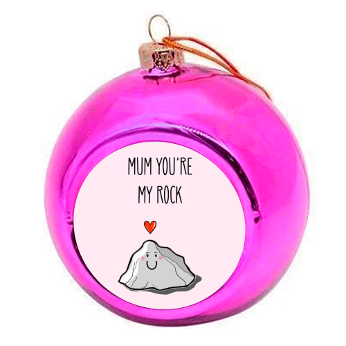 Mum You're My Rock - colourful christmas bauble by Adam Regester