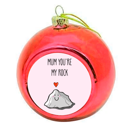 Mum You're My Rock - colourful christmas bauble by Adam Regester