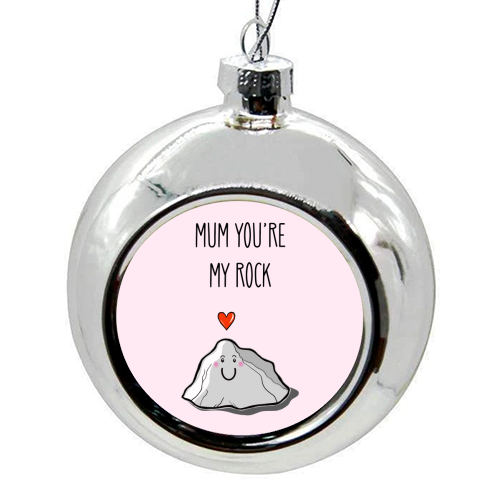 Mum You're My Rock - colourful christmas bauble by Adam Regester