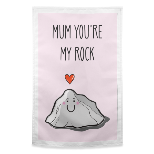 Mum You're My Rock - funny tea towel by Adam Regester