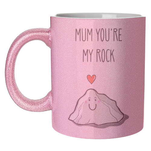 Mum You're My Rock - unique mug by Adam Regester
