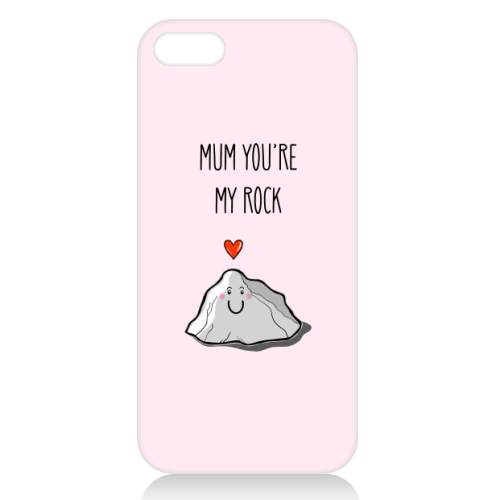 Mum You're My Rock - unique phone case by Adam Regester