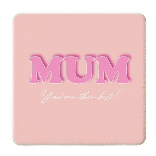 Mum You're The Best - personalised beer coaster by Adam Regester