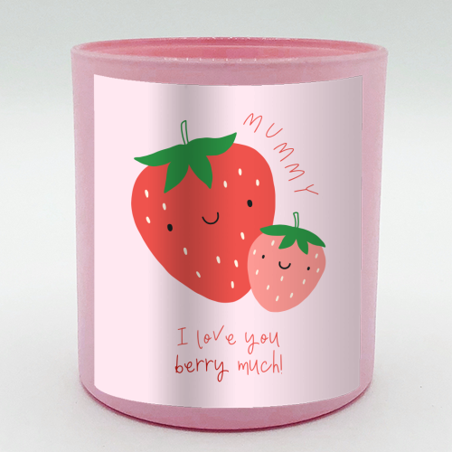 Mummy I Love You Berry Much - Cute Pun Mother's Day / Birthday Art - Pink Strawberries - scented candle by By Honey Studios