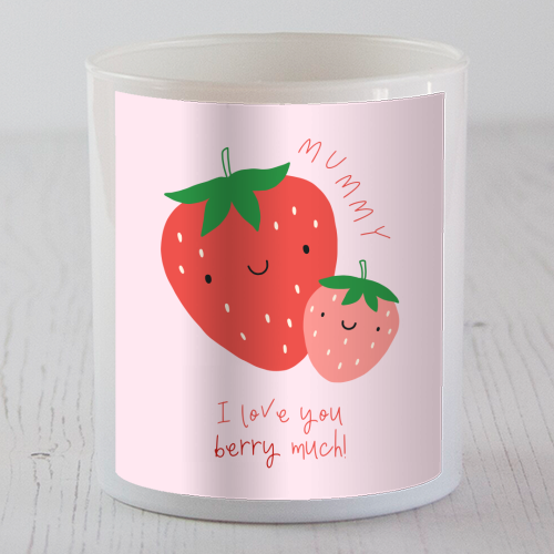 Mummy I Love You Berry Much - Cute Pun Mother's Day / Birthday Art - Pink Strawberries - scented candle by By Honey Studios