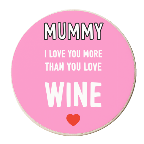 Mummy I Love You More Than You Love Wine - personalised beer coaster by Adam Regester