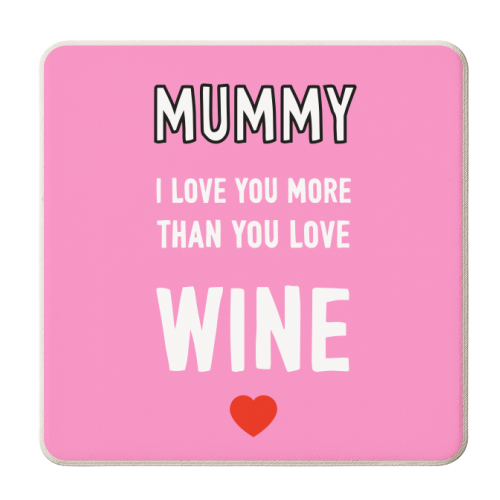 Mummy I Love You More Than You Love Wine - personalised beer coaster by Adam Regester