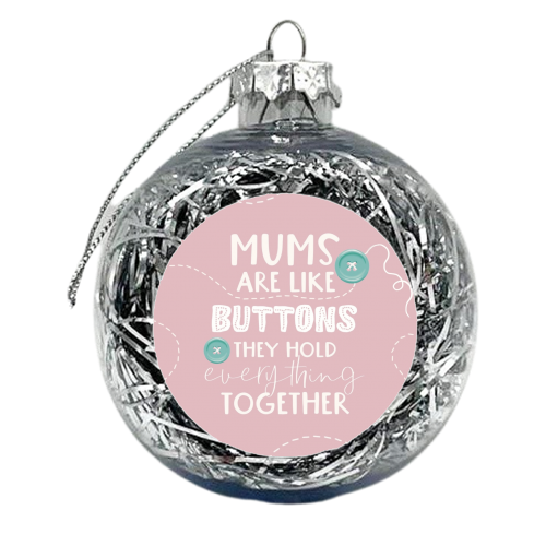 Mums are like buttons - xmas bauble by Giddy Kipper