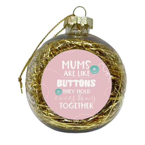 Mums are like buttons - xmas bauble by Giddy Kipper