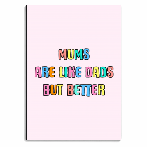 Mums Are Like Dads But Better - personalised A4, A5, A6 notebook by Adam Regester