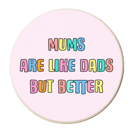 Mums Are Like Dads But Better - personalised beer coaster by Adam Regester