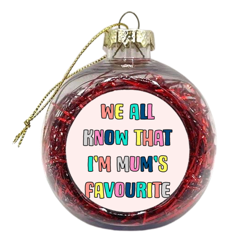Mum's Favourite - xmas bauble by Adam Regester