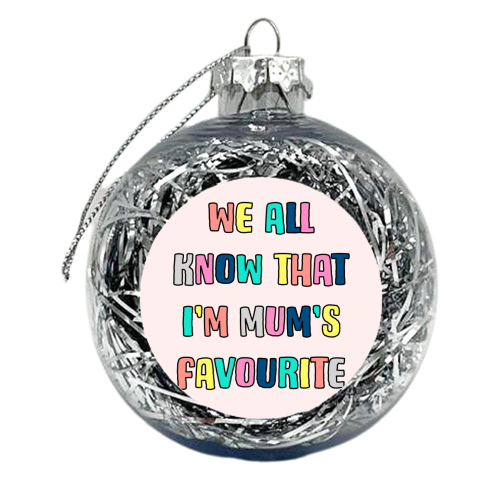 Mum's Favourite - xmas bauble by Adam Regester