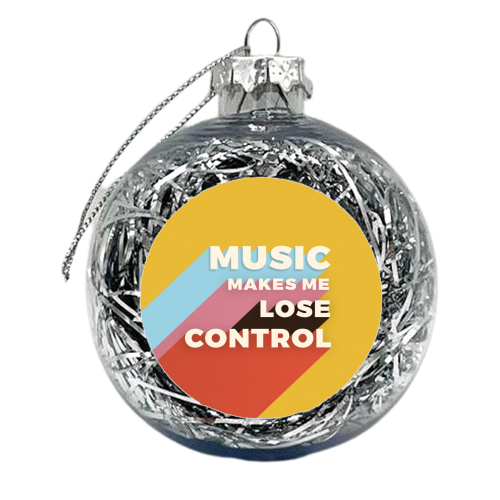 MUSIC MAKES ME LOSE CONTROL - xmas bauble by Ania Wieclaw
