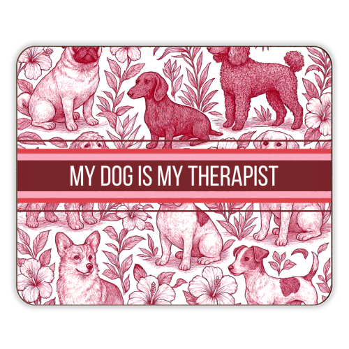 My Dog is my therapist - designer placemat by Lilly Rose