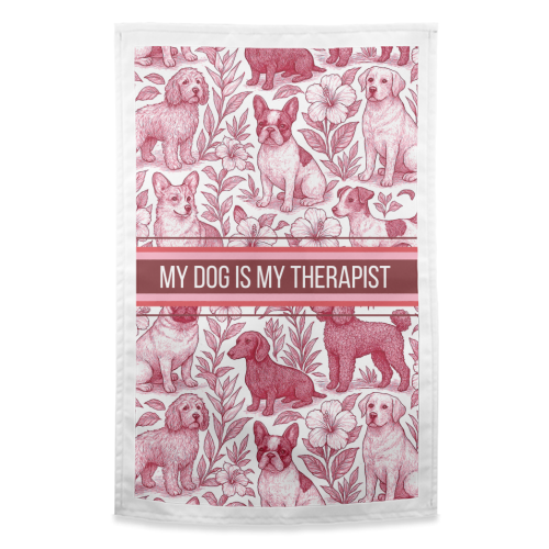 My Dog is my therapist - funny tea towel by Lilly Rose