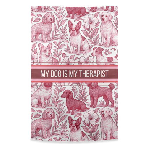 My Dog is my therapist - funny tea towel by Lilly Rose