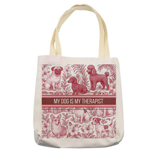 My Dog is my therapist - printed canvas tote bag by Lilly Rose