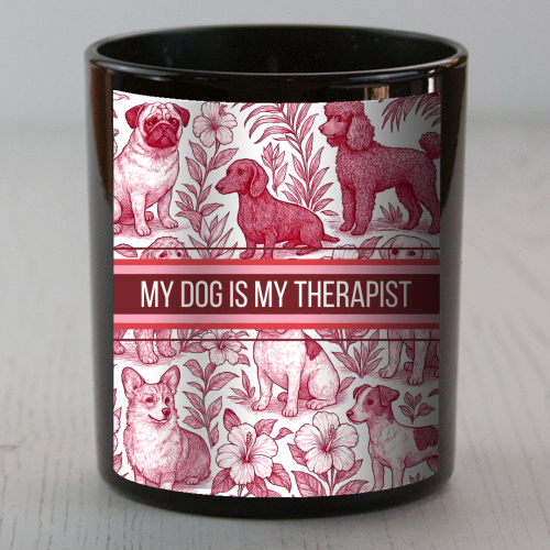 My Dog is my therapist - scented candle by Lilly Rose