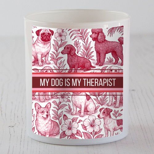My Dog is my therapist - scented candle by Lilly Rose