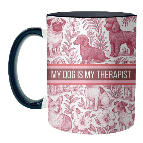 My Dog is my therapist - unique mug by Lilly Rose