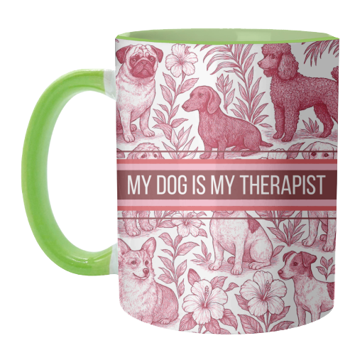 My Dog is my therapist - unique mug by Lilly Rose