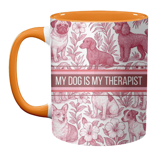 My Dog is my therapist - unique mug by Lilly Rose