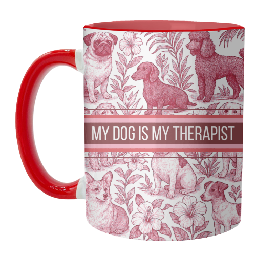 My Dog is my therapist - unique mug by Lilly Rose