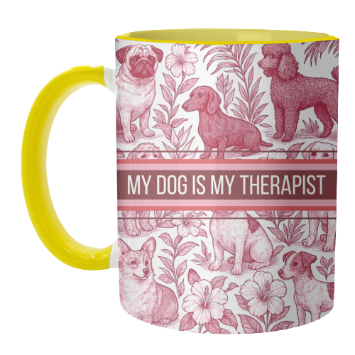 My Dog is my therapist - unique mug by Lilly Rose