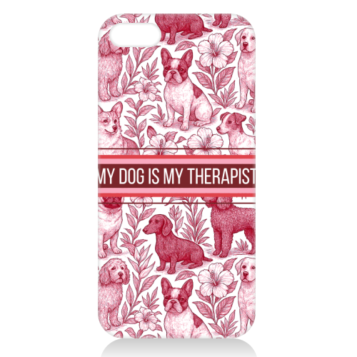 My Dog is my therapist - unique phone case by Lilly Rose