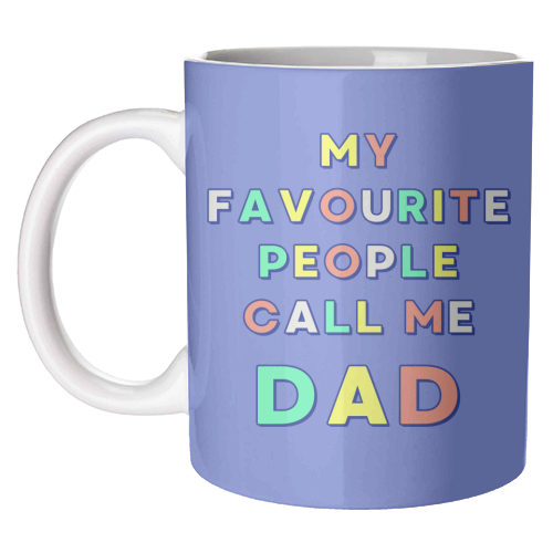 My Favourite People Call Me Dad - unique mug by Nida Designs