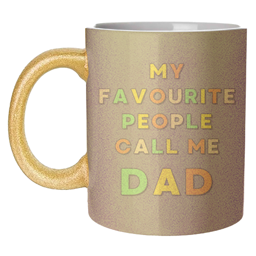 My Favourite People Call Me Dad - unique mug by Nida Designs