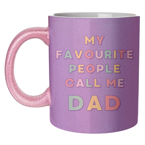 My Favourite People Call Me Dad - unique mug by Nida Designs