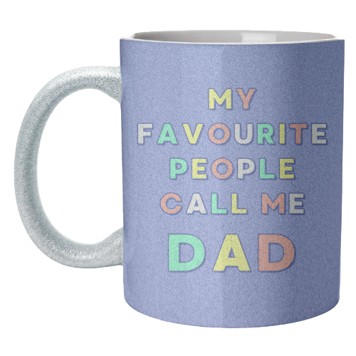 My Favourite People Call Me Dad - unique mug by Nida Designs